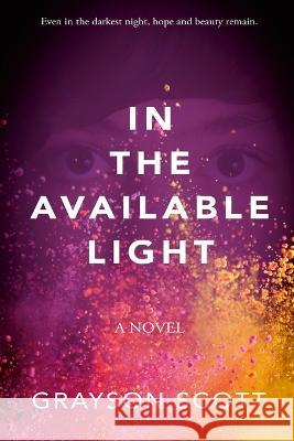 In The Available Light Grayson Scott   9798218176488 Storyteller Society - książka