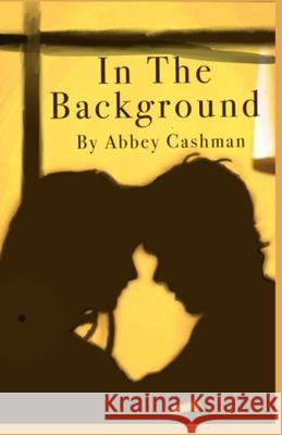 In the Background Abbey Cashman 9781716414183 Lulu.com - książka