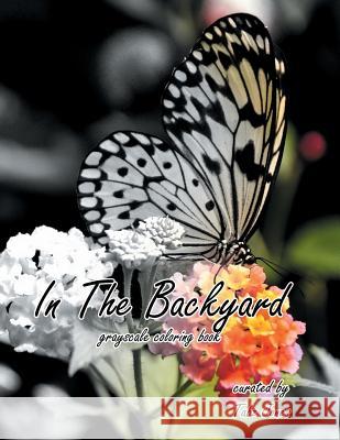 In The Backyard Grayscale Coloring Book Jones, Tabz 9781973945451 Createspace Independent Publishing Platform - książka