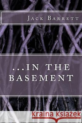 ...in the basement Jack Barrett 9781475202618 Createspace Independent Publishing Platform - książka