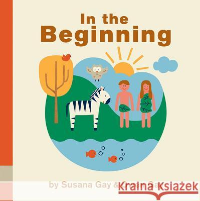 In the Beginning Susana Gay Owen Gay 9780824919924 Worthykids/Ideals - książka