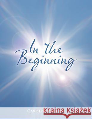 In the Beginning Carolyn Wright 9781462407361 Inspiring Voices - książka