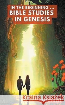 In the Beginning: Bible Studies in Genesis Hayes Press 9798223210863 Hayes Press - książka