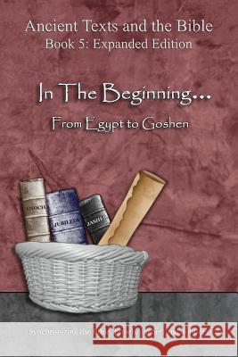 In The Beginning... From Egypt to Goshen - Expanded Edition: Synchronizing the Bible, Enoch, Jasher, and Jubilees Minister 2. Others 9781947751026 Minister2others - książka