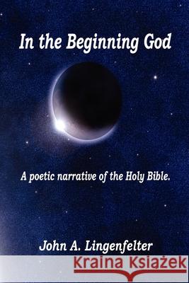 In the Beginning God John A. Lingenfelter 9781598242874 E-Booktime, LLC - książka