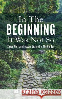 In The Beginning It Was Not So: Seven Marriage Lessons Learned In The Garden Terry Moss, Carol Moss 9781662823480 Xulon Press - książka