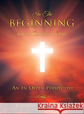 In The Beginning John Chapter One Edward a Figueroa 9781498467070 Xulon Press - książka