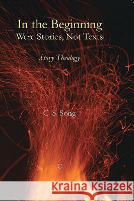 In the Beginning Were Stories, Not Texts: Story Theology Song, C. S. 9780227680230 James Clarke Company - książka