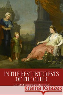 In the Best Interests of the Child: Loss and Suffering in Adoption Proceedings Mili Mass 9781785338021 Berghahn Books - książka