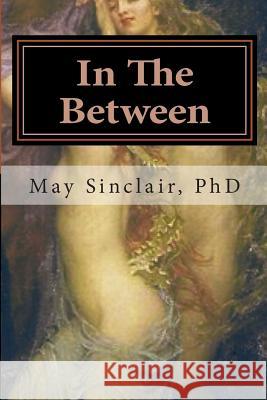 In The Between: Reincarnation...A Novel Sinclair Phd, May 9781481124454 Createspace - książka