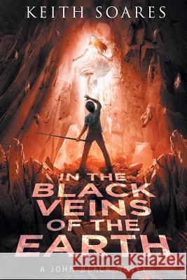 In the Black Veins of the Earth Keith Soares 9780997770766 Bufflegoat Books - książka