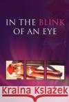 In the Blink of an Eye Lisa J. Skone 9781465359865 Xlibris Corporation