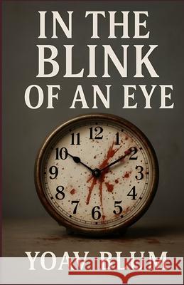 In the Blink of an Eye Yoav Blum Galia Vurgan 9789659327171 Yoav Blum - książka