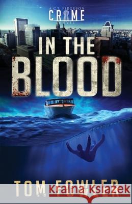 In the Blood: A C.T. Ferguson Crime Novel Tom Fowler 9781953603272 Widening Gyre Media - książka