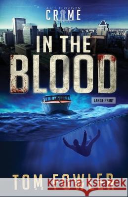 In the Blood: A C.T. Ferguson Crime Novel Tom Fowler 9781953603289 Widening Gyre Media - książka