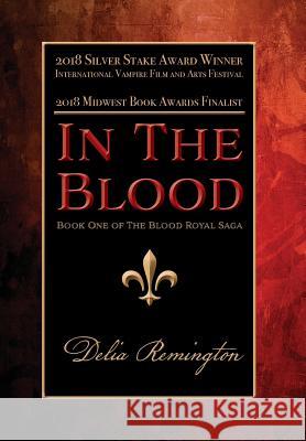 In the Blood (Library Edition): Book One of the Blood Royal Saga Delia Remington 9781947181113 Eagle Heights LLC - książka