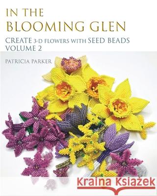 In the Blooming Glen - 3-D Flowers Volume 2 Patricia Parker 9798331078430 Blurb - książka