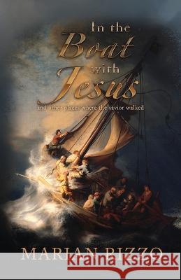 In the Boat with Jesus: and other places where the savior walked Marian Rizzo   9781957344430 Wordcrafts Press - książka