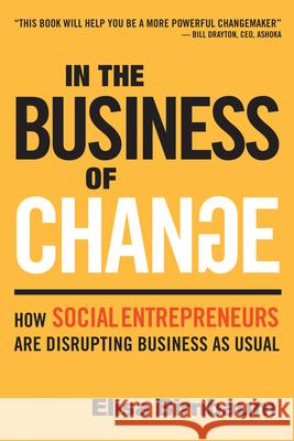 In the Business of Change : How Social Entrepreneurs are Disrupting Business as Usual  9780865718715 New Society Publishers - książka