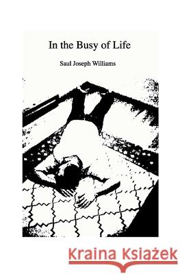 In the Busy of Life Saul Joseph Williams 9781419609749 Booksurge Publishing - książka