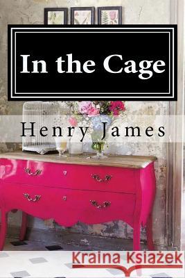 In the Cage Henry James 9781519582683 Createspace Independent Publishing Platform - książka