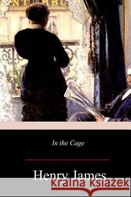 In the Cage Henry James 9781973804123 Createspace Independent Publishing Platform - książka