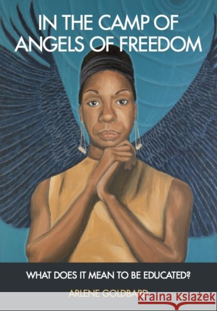 In the Camp of Angels of Freedom: What Does It Mean to Be Educated? Arlene Goldbard 9781613321980 New Village Press - książka