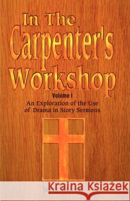 In the Carpenter's Workshop: An Exploration of the Use of Drama in Story Sermons Jerry Eckert 9780788007606 CSS Publishing Company - książka