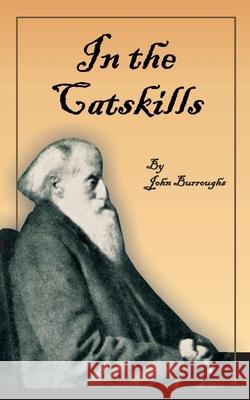 In the Catskills John Burroughs Clifton H. Johnson 9781589632486 Fredonia Books (NL) - książka