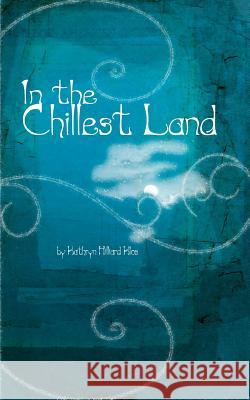 In the Chillest Land Kathryn Hilliard Klos Margaret Marion Barnes 9781461195160 Createspace - książka