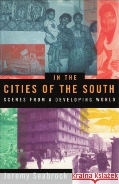 In the Cities of the South: Scenes from a Developing World Jeremy Seabrook   9781859840818 Verso Books - książka
