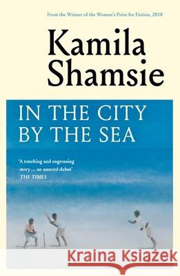 In the City by the Sea Kamila Shamsie 9781526679994 Bloomsbury Publishing PLC - książka