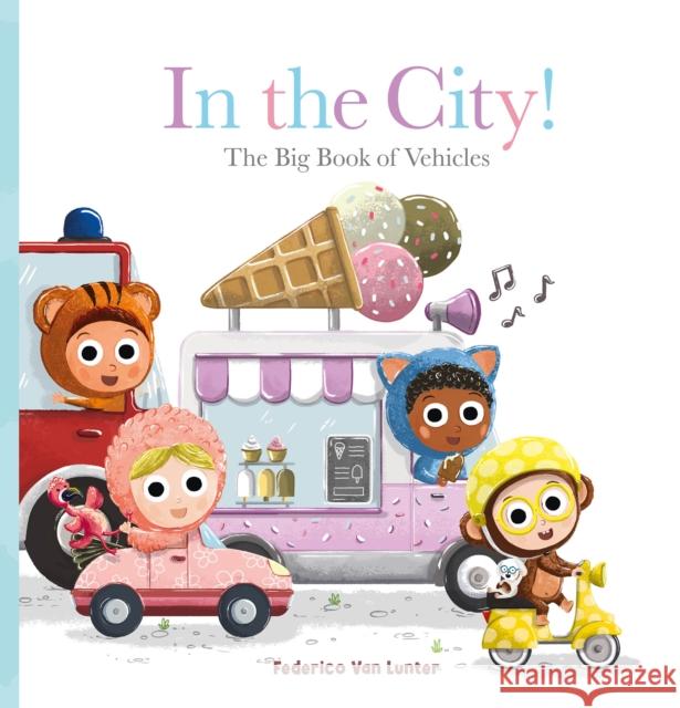 In the City! The Big Book of Vehicles Federico Van Lunter 9798890630018 Clavis Publishing - książka
