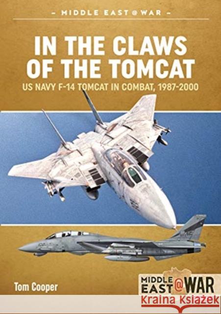 In the Claws of the Tomcat: Us Navy F-14 Tomcat in Combat, 1987-2000 Tom Cooper 9781913118754 Helion & Company - książka