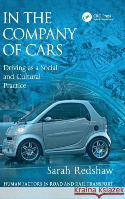 In the Company of Cars: Driving as a Social and Cultural Practice Redshaw, Sarah 9780754671985 ASHGATE PUBLISHING GROUP - książka