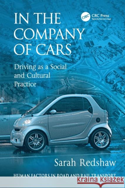 In the Company of Cars: Driving as a Social and Cultural Practice Sarah Redshaw 9781138071797 Taylor and Francis - książka