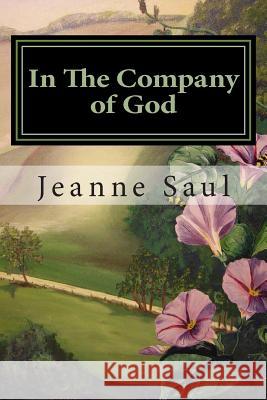 In The Company of God Saul, Jeanne 9781481235297 Createspace - książka