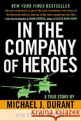 In the Company of Heroes: The Personal Story Behind Black Hawk Down Michael J. Durant 9780451210609 New American Library - książka