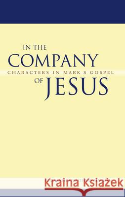 In the Company of Jesus: Characters in Mark's Gospel Elizabeth Struthers Malbon 9780664222550 Westminster/John Knox Press,U.S. - książka