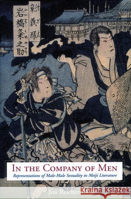 In the Company of Men: Representations of Male-Male Sexuality in Meiji Literature Reichert, Jim 9780804752145 Stanford University Press - książka