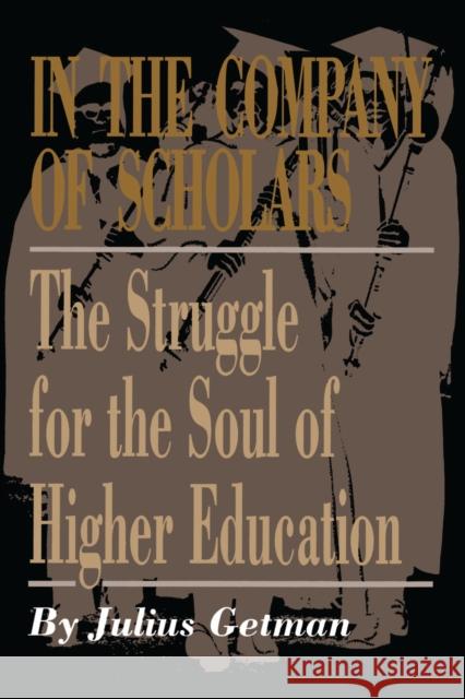 In the Company of Scholars: The Struggle for the Soul of Higher Education Getman, Julius 9780292735668 University of Texas Press - książka