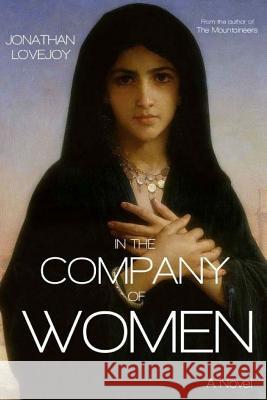 In the Company of Women Jonathan Lovejoy 9780692394489 Armageddon Publishing - książka