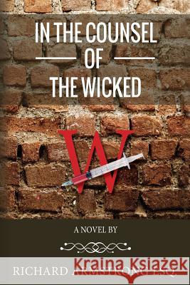 In The Counsel of the Wicked Armstrong Esq, Richard 9780997039306 Lexworld Universal Thrillers - książka