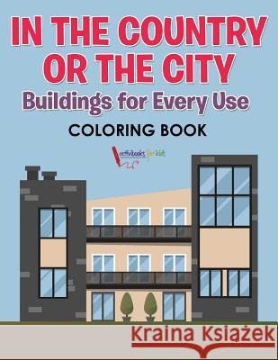 In the Country or the City: Buildings for Every Use coloring book For Kids, Activibooks 9781683217909 Activibooks for Kids - książka