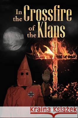 In the Crossfire of the Klans Buddy Blanche 9781483423890 Lulu Publishing Services - książka