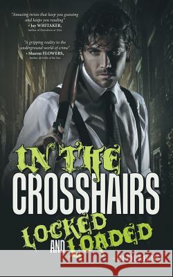 In the Crosshairs: Locked and Loaded Rj DeMers 9781491771068 iUniverse - książka
