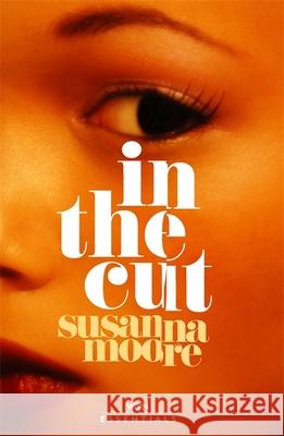 In the Cut: With an introduction by Olivia Sudjic Susanna Moore 9781474613613 Orion Publishing Co - książka