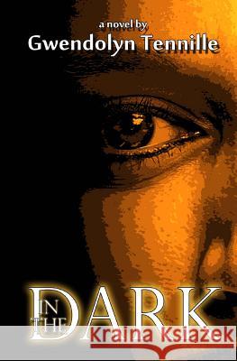 In The Dark Tennille, Gwendolyn 9781542509572 Createspace Independent Publishing Platform - książka