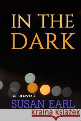 In The Dark Susan Earl 9781546723448 Createspace Independent Publishing Platform - książka
