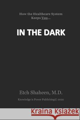 In The Dark Etch Shaheen 9781952827068 Knowledge Is Power Publishing - książka